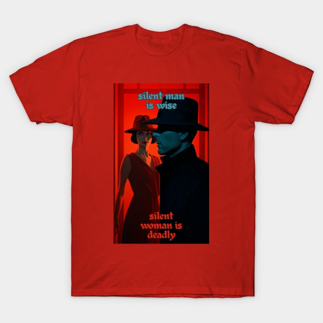SILENT MAN IS WISE - SILENT WOMAN IS DEADLY T-Shirt by baseCompass